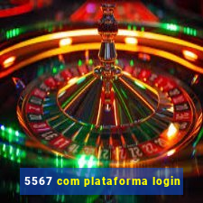 5567 com plataforma login